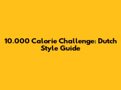 10.000 Calorie Challenge: Dutch Style Guide