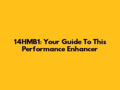 14HMB1: Your Guide To This Performance Enhancer