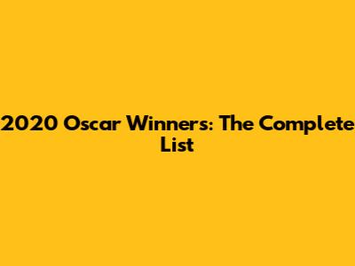 2020 Oscar Winners: The Complete List