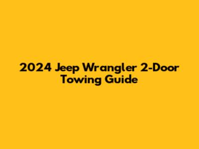 2024 Jeep Wrangler 2-Door Towing Guide