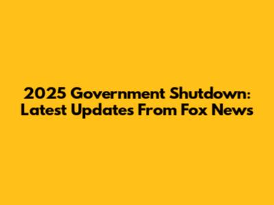 2025 Government Shutdown: Latest Updates From Fox News