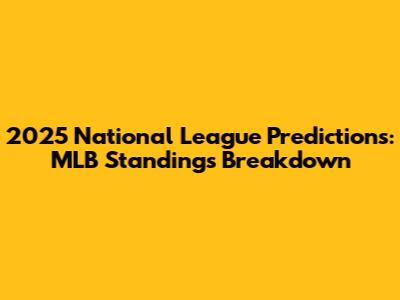 2025 National League Predictions: MLB Standings Breakdown