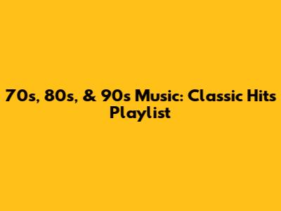 70s, 80s, & 90s Music: Classic Hits Playlist
