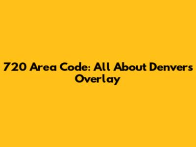 720 Area Code: All About Denver's Overlay