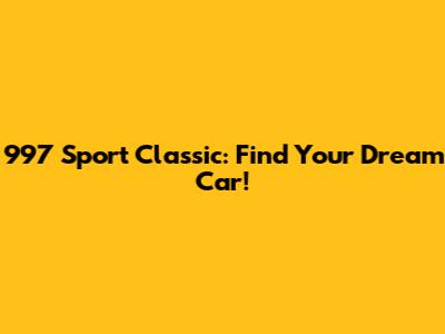 997 Sport Classic: Find Your Dream Car!