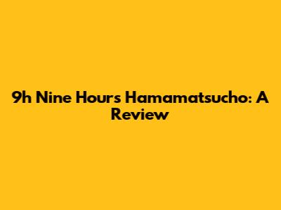 9h Nine Hours Hamamatsucho: A Review