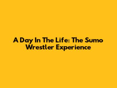 A Day In The Life: The Sumo Wrestler Experience