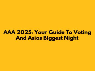 AAA 2025: Your Guide To Voting And Asia's Biggest Night