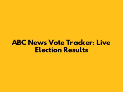 ABC News Vote Tracker: Live Election Results