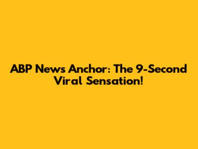 ABP News Anchor: The 9-Second Viral Sensation!