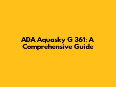 ADA Aquasky G 361: A Comprehensive Guide