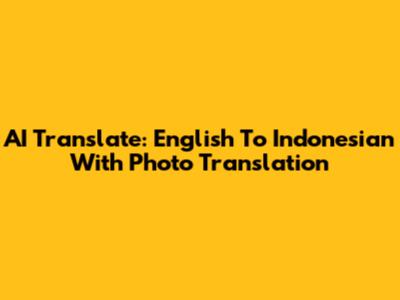 AI Translate: English To Indonesian With Photo Translation