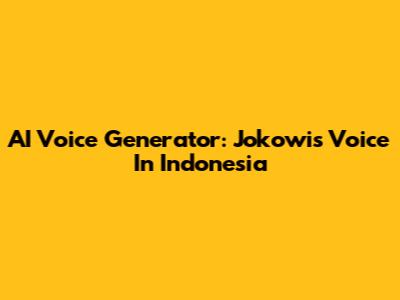 AI Voice Generator: Jokowi's Voice In Indonesia
