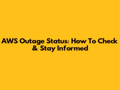AWS Outage Status: How To Check & Stay Informed