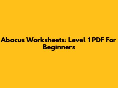 Abacus Worksheets: Level 1 PDF For Beginners