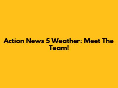 Action News 5 Weather: Meet The Team!