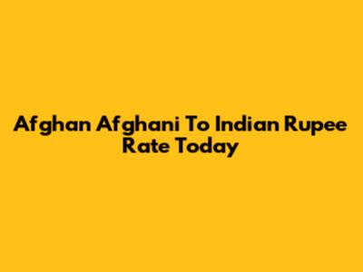 Afghan Afghani To Indian Rupee Rate Today