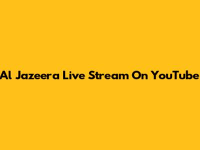 Al Jazeera Live Stream On YouTube