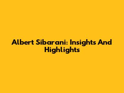 Albert Sibarani: Insights And Highlights