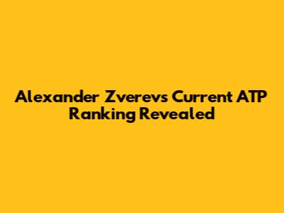 Alexander Zverev's Current ATP Ranking Revealed