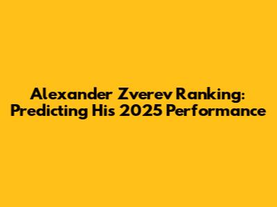 Alexander Zverev Ranking: Predicting His 2025 Performance