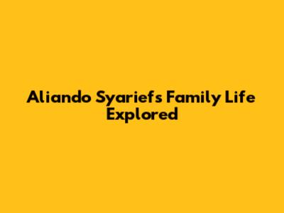 Aliando Syarief's Family Life Explored