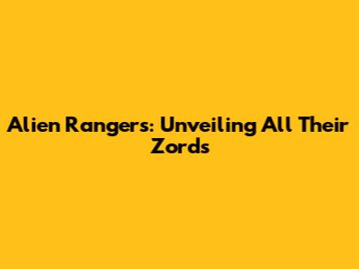 Alien Rangers: Unveiling All Their Zords