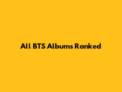 All BTS Albums Ranked