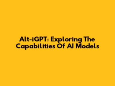Alt-iGPT: Exploring The Capabilities Of AI Models