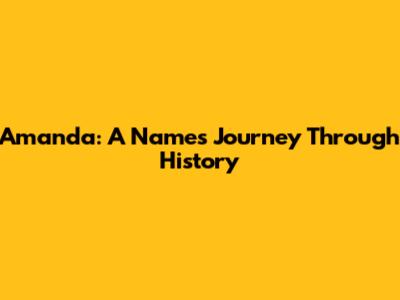 Amanda: A Name's Journey Through History