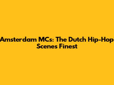 Amsterdam MCs: The Dutch Hip-Hop Scene's Finest