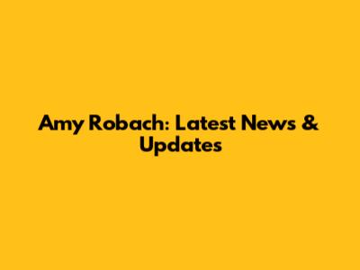 Amy Robach: Latest News & Updates