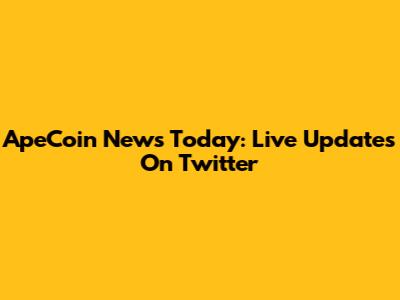 ApeCoin News Today: Live Updates On Twitter
