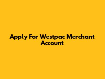 Apply For Westpac Merchant Account
