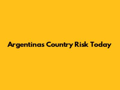 Argentina's Country Risk Today