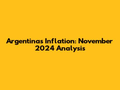Argentina's Inflation: November 2024 Analysis