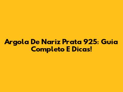 Argola De Nariz Prata 925: Guia Completo E Dicas!