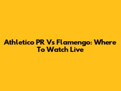 Athletico PR Vs Flamengo: Where To Watch Live