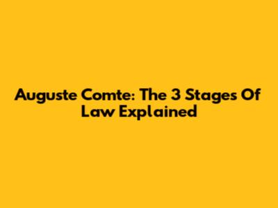 Auguste Comte: The 3 Stages Of Law Explained