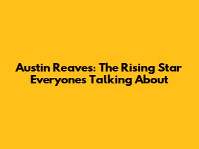 Austin Reaves: The Rising Star Everyone's Talking About