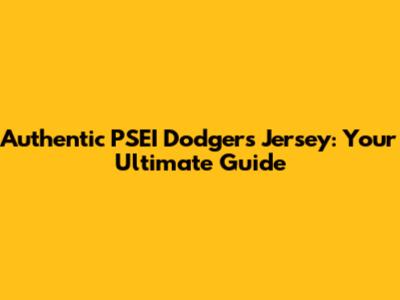 Authentic PSEI Dodgers Jersey: Your Ultimate Guide