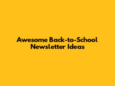 Awesome Back-to-School Newsletter Ideas