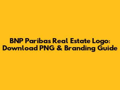 BNP Paribas Real Estate Logo: Download PNG & Branding Guide