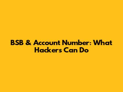 BSB & Account Number: What Hackers Can Do