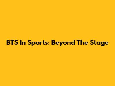 BTS In Sports: Beyond The Stage