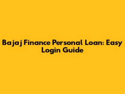Bajaj Finance Personal Loan: Easy Login Guide