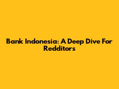 Bank Indonesia: A Deep Dive For Redditors