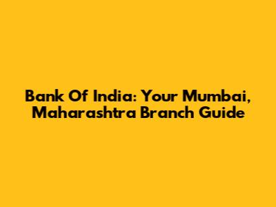 Bank Of India: Your Mumbai, Maharashtra Branch Guide