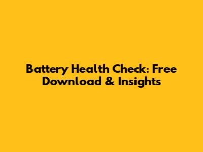 Battery Health Check: Free Download & Insights
