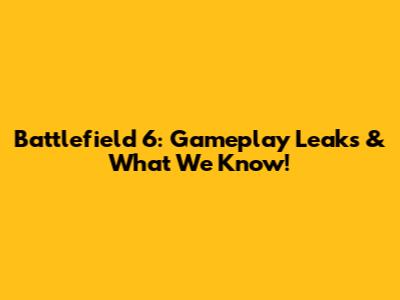 Battlefield 6: Gameplay Leaks & What We Know!